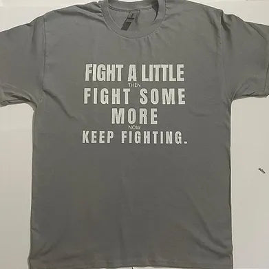 FIGHT A LITTLE THEN FIGHT SOME MORE