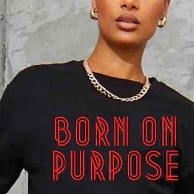 BORN ON PURPOSE
